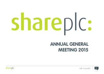 ANNUAL GENERAL  MEETING 2015  1  1  AGM - 10 June 2015  AGM 2015  2  2  AGM - 10 June 2015  3  3