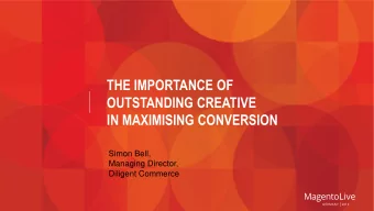 IN MAXIMISING CONVERSION  Simon Bell,  Managing Director,  Diligent Commerce  ECOMMERCE CONVERSION