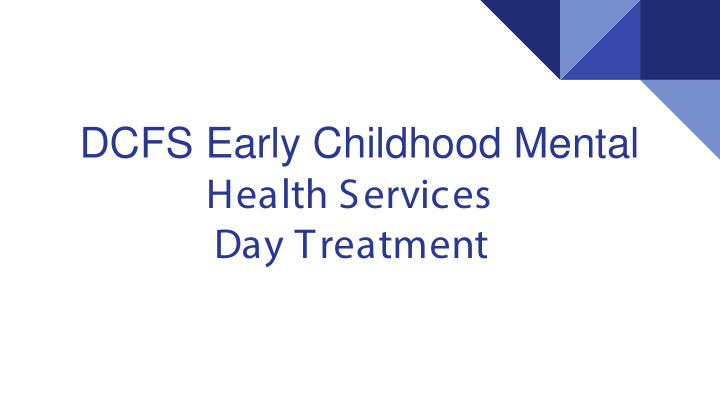 dcfs early childhood mental health services day treatment