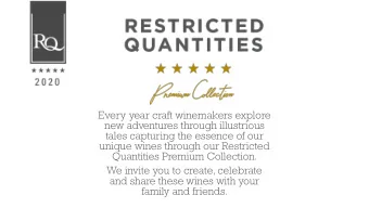 tales capturing the essence of our  unique wines through our Restricted  Quantities Premium