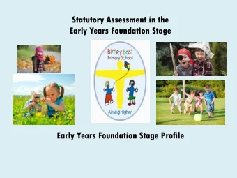 Statutory Assessment in the  Early Years Foundation Stage  Early Years Foundation Stage Profile