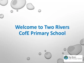 Welcome to Two Rivers  CofE Primary School  EARLY YEARS FOUNDATION STAGE  The Foundation Stage is