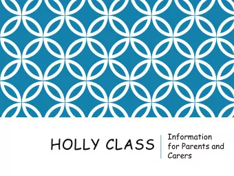 HOLLY CLASS  for Parents and  Carers HOLLY CLASS  ADULTS  Teacher - Mrs Pillinger  Aimee