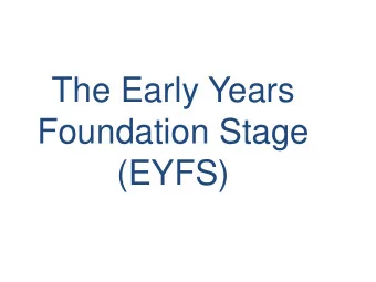 The Early Years  Foundation Stage  (EYFS)  The Prime areas are the most  important areas of
