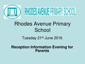 Rhodes Avenue Primary  School Tuesday 21 st June 2016  Reception Information Evening for  Parents
