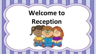 Reception  The Daily Routine  The school gates are opened at 8.45pm.  The School Day begins at 8.55