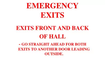 EXITS  EXITS FRONT AND BACK  OF HALL - GO STRAIGHT AHEAD FOR BOTH  EXITS TO ANOTHER DOOR LEADING