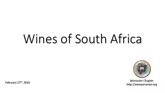 Wines of South Africa  Worcester Chapter February 27 th , 2016  http://awsworcester.org  Agenda