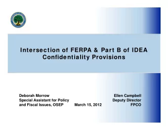 Intersection of FERPA &amp;  Part B of IDEA  Confidentiality Provisions  Deborah Morrow  Ellen