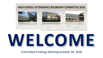 WELCOME  Committee Findings Meeting October 30, 2018  FEEDBACK RECAP  You Have Heard From:  965