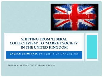 SHIFTING FROM LIBERAL  COLLECTIVISM TO MARKET SOCIETY IN THE UNITED KINGDOM D A M I A N