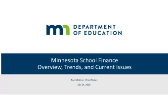 Minnesota School Finance  Overview, Trends, and Current Issues Tom Melcher | Fred Nolan  July 24,
