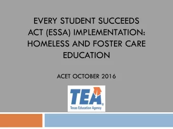 ACT (ESSA) IMPLEMENTATION:  HOMELESS AND FOSTER CARE  EDUCATION  ACET OCTOBER 2016  Kelly Kravitz