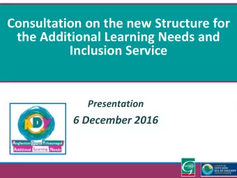 Consultation on the new Structure for  the Additional Learning Needs and  Inclusion Service