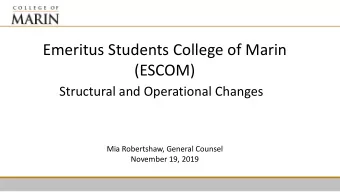 Emeritus Students College of Marin  (ESCOM)  Structural and Operational Changes  Mia Robertshaw,