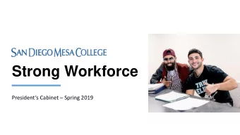 Strong Workforce Presidents Cabinet  Spring 2019  What is our FOCUS?  Student  Outcomes  9+