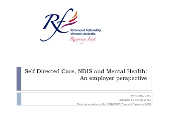 Self Directed Care, NDIS and Mental Health:  An employer perspective  Joe Calleja, CEO,  Richmond