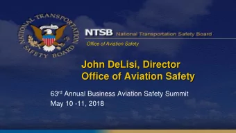 John DeLisi, Director  Office of Aviation Safety 63 rd Annual Business Aviation Safety Summit  May