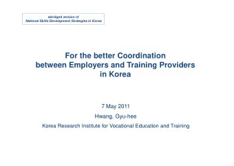 For the better Coordination  between Employers and Training Providers  in Korea  7 May 2011  Hwang,