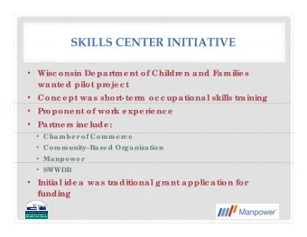 SKILLS CENTER INITIATIVE  SKILLS CENTER INITIATIVE  Wisc onsin De par  Wisc onsin De par  tme nt of