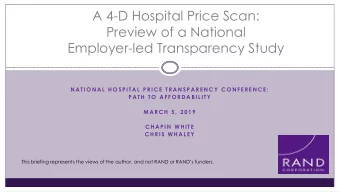 A 4-D Hospital Price Scan:  Preview of a National  Employer-led Transparency Study  N A T I O N A L