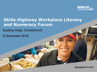Skills Highway Workplace Literacy  and Numeracy Forum  Sudima Hotel, Christchurch  8 December 2016