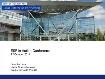 ESF in Action Conference 3 rd October 2014  Emma Buckman  Interim Strategy Manager  Heart of the