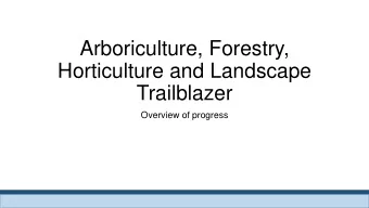 Arboriculture, Forestry,  Horticulture and Landscape  Trailblazer  Overview of progress