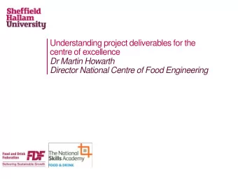 centre of excellence  Dr Martin Howarth  Director National Centre of Food Engineering  The National