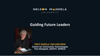 Guiding Future Leaders  PROF DARELLE VAN GREUNEN  Centre for Community Technologies  Port