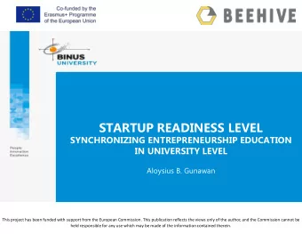 STARTUP READINESS LEVEL  SYNCHRONIZING ENTREPRENEURSHIP EDUCATION  IN UNIVERSITY LEVEL  Aloysius B.