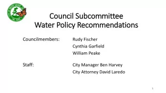 Council Subcommittee  Water Policy Recommendations Councilmembers:  Rudy Fischer  Cynthia Garfield