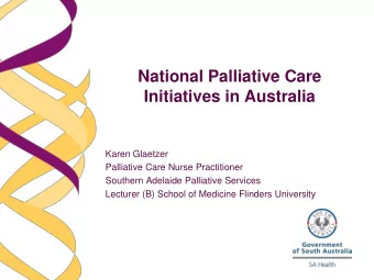National Palliative Care  Initiatives in Australia  Karen Glaetzer  Palliative Care Nurse