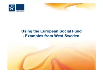 Using the European Social Fund  - Examples from West Sweden  West Sweden  West Sweden consist of