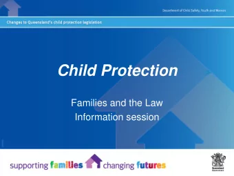 Child Protection  Families and the Law  Information session  I would like to acknowledge the