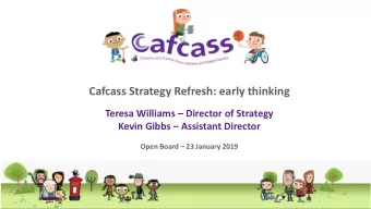 Cafcass Strategy Refresh: early thinking Teresa Williams  Director of Strategy Kevin Gibbs