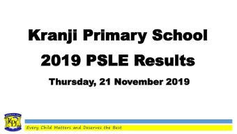 Kr  Kranji  anji Primar  Primary  y Sc  School  hool  2019 PSLE Results  2019 PSLE R  esults  Thur