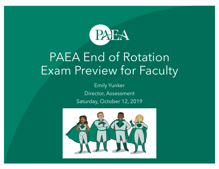 paea end of rotation exam preview for faculty