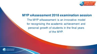 MYP eAssessment 2018 examination session  The MYP eAssessment is an innovative model  for