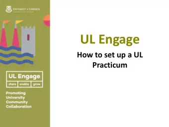 UL Engage  How to set up a UL  Practicum  What is a UL Practicum?    For communities, UL