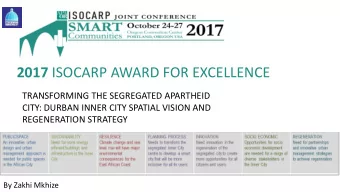2017 ISOCARP AWARD FOR EXCELLENCE  TRANSFORMING THE SEGREGATED APARTHEID  CITY: DURBAN INNER CITY