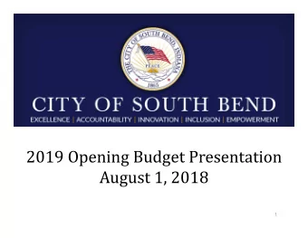 2019 Opening Budget Presentation  August 1, 2018  1  Context for the 2019 City Budget Fiscal