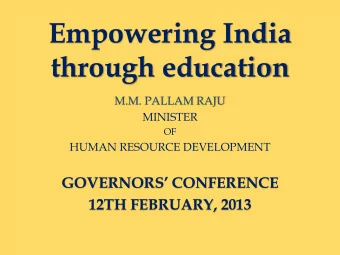 Empowering India  through education  M.M. PALLAM RAJU  MINISTER  OF  HUMAN RESOURCE DEVELOPMENT