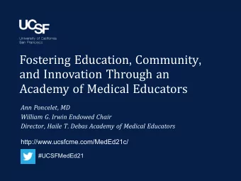 Fostering Education , Community ,  and Innovation Through an  Academy of Medical Educators Ann