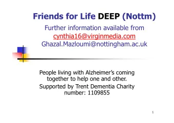 Friends for Life DEEP (Nottm)  Further information available from  cynthia16@virginmedia.com