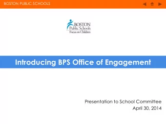 Introducing BPS Office of Engagement  Presentation to School Committee  April 30, 2014 BOSTON