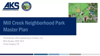 Mill Creek Neighborhood Park  Master Plan  Presented by: AKS Engineering &amp; Forestry, LLC  Mimi