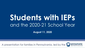 Students with IEPs  and the 2020-21 School Year  August 11, 2020  A presentation for families in