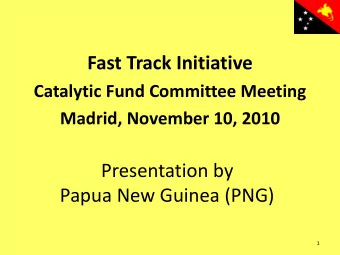 Fast Track Initiative  Catalytic Fund Committee Meeting  Madrid, November 10, 2010  Presentation by
