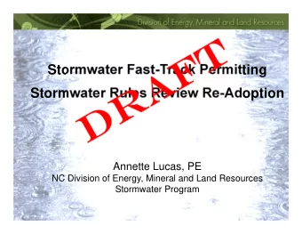 Stormwater Fast-Track Permitting  Stormwater Rules Review Re-Adoption  Annette Lucas, PE  NC